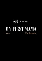 MY FIRST MAMA izna : The Beginning